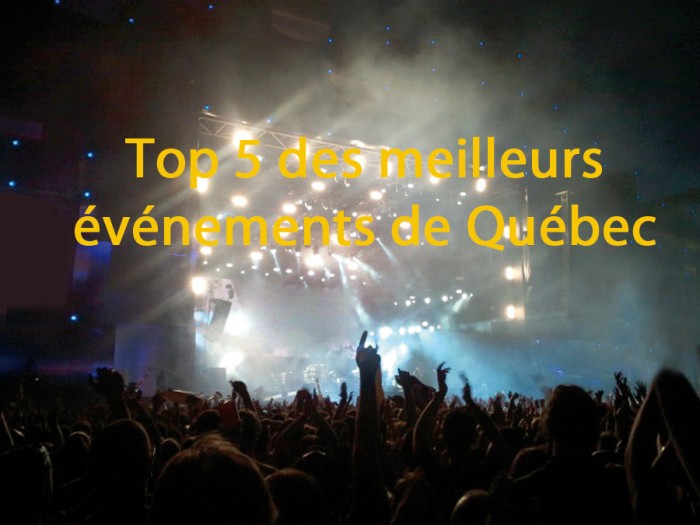 Top 5 des meilleurs événements de QuébecTop 5 des meilleurs événements de Québec