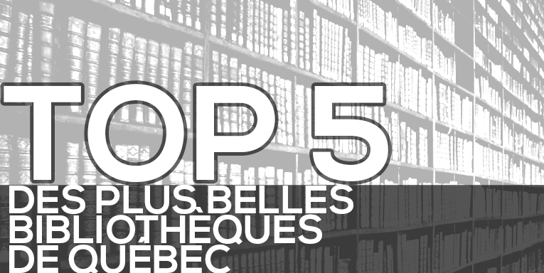Top 5 des plus belles bibliothèques de Québec